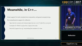 CppCon 2017: Andrew Sutton “Reflection”