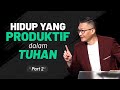 Hidup yang Produktif Dalam Tuhan (2 of 2) (Official Philip Mantofa)