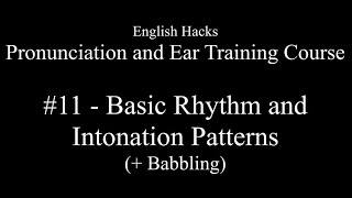 American English Pronunciation & Ear Training | #11 (full) - Basic Rhythm & Intonation Patterns