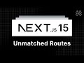 Next.js 15 Tutorial - 31 - Unmatched Routes