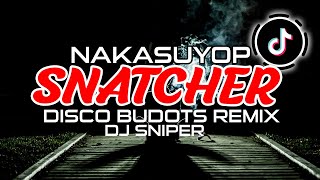NAKASUYOP HOLDUP SNATCHER DJ SNIPER TIK TOK DISCO BUDOTS REMIX