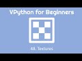 VPython for Beginners 48 - Textures