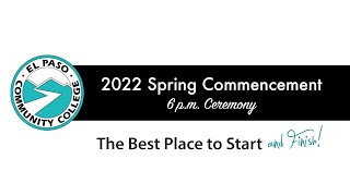 EPCC 2022 Spring Commencement: 6pm Ceremony