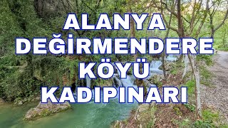 ALANYA KADIPINARI ŞELALELERİ, DEĞİRMENDERE KÖYÜ