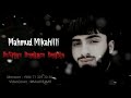 mahmud mikayıllı xetrine deydimse bagisla official audio