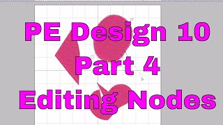 PE Design 10:Editing Embroidery-move, change edit nodes Lesson 4