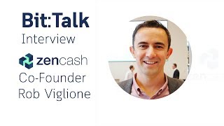 Bit:Talk Interview Rob Viglione Zencash co-founder