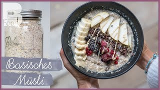 Porridge Rezept - Basisches MÜSLI selber machen - Gesunde Frühstücksidee