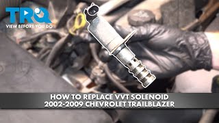 How to Replace VVT Solenoid 2002-2009 Chevrolet Trailblazer