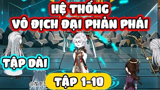 FULL DÀI | TẬP 1 - 10 | Hệ Thống Vô Địch Phản Phái | Miuzi Vietsub |