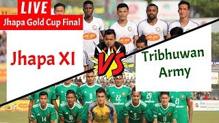 Jhapa XI Vs Tribhuwan Army | Jhapa Gold Cup Final