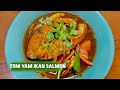 Tom Yam Ikan Salmon | Salmon Tom Yum Soup