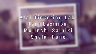 ATAL TINKERING LAB, Rani Laxmibai Mulinchi Sainiki Shala, Pune