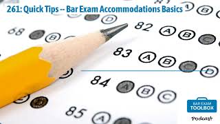 261: Quick Tips -- Bar Exam Accommodations Basics | The Bar Exam Toolbox Podcast: Pass the Bar...