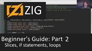 Beginner's Guide to Zig Part 2 - Slices, Printing, If statements and loops