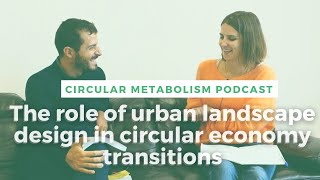 PCM #17 - The role of urban landscape design in circular economy transitions (Dr Julie Marin)