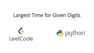 Leetcode - Largest Time for Given Digits (Python)