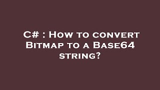 C# : How to convert Bitmap to a Base64 string?