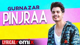 Pinjraa (Lyrical Remix) | Gurnazar | Jaani | B Praak | Funky Boyz | Latest Punjabi Songs 2020