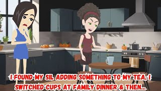 【AT】I Found my SIL Adding Something to My Tea, I Switched Cups at Family Dinner \u0026 Then...