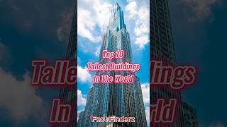 Top 10 Tallest Buildings In The World 🌍 #shorts #shortsviral #factfinderz