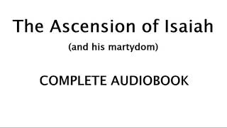 The Ascension of Isaiah COMPLETE AUDIOBOOK