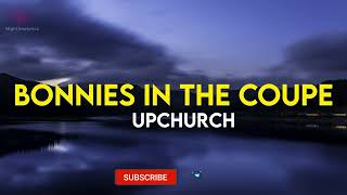 Upchurch “Bonnies in the coupe” (Lyrics Video)