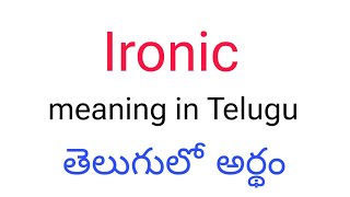 Ironic meaning in telugu | Ironic తెలుగులో అర్థం | Ironic telugu meaning | Ironic meaning | Ironic