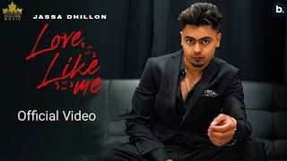 Love Like Me (Official Video) Jassa Dhillon | Gur Sidhu | New Punjabi Song 2021 | Punjabi Songs