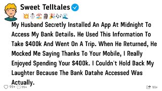 My Husband Secretly Installed An App At Midnight To Access My Bank Details. He Used This Information