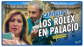 LOS ROLEX EN PALACIO | Los Waykis Cap. 1