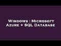Windows : Microsoft Azure + SQL Database