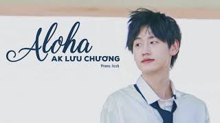 [VIETSUB] ALOHA - AK Lưu Chương 刘彰