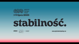 Gdynia Design Days 2023: STABILNOŚĆ ~ STABILITY