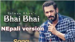 Bhai Bhai | Salman Khan | Sajid Wajid | Ruhaan Arshad modified  FULL NEPALI VERSION  😆😆