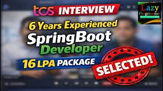 TCS [REAL] Interview Experience Selected | 6 Years Spring Boot Developer | 16 LPA Package