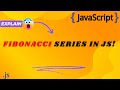 Fibonacci Series in JavaScript: Learn the Algorithm!