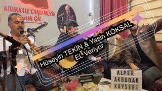 Hüseyin TEKİN \u0026 Yasin KÖKSAL 2023 / El Veriyor / KIRIKKALE CANLI MÜZİK