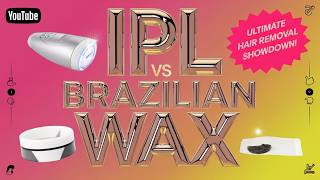 IPL vs Brazilian Wax: The Ultimate Hair Removal Showdown!