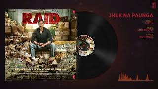 Jhuk Na Paunga Full Audio Song   RAID   Ajay Devgn   Ileana D'Cruz    T Series