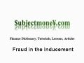 Fraud in the Inducement - (Business Contract Law) - What is the definition? - Finance Dictionary