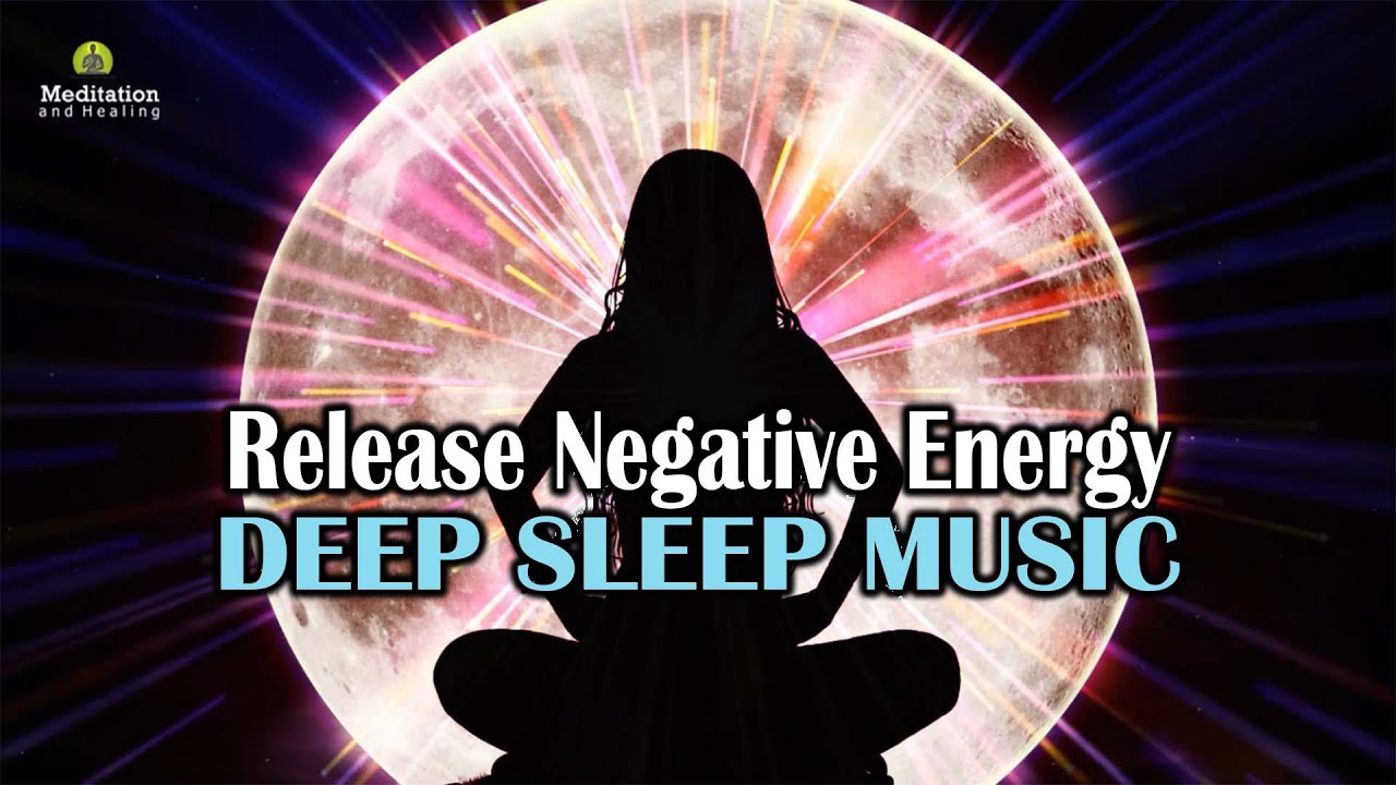 Release Negative Energy Fast Ultra Deep Sleep Meditation Music L