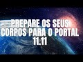 PREPARAÇÃO PARA O PORTAL 11.11 | EQUILIBRE OS SEUS CORPOS |  FRATERNIDADE DA LUZ