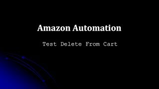 Amazon Automation - Test Delete From Cart