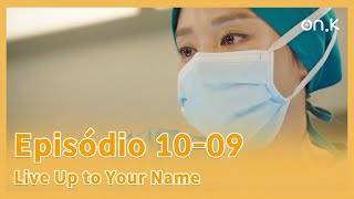 [#liveuptoyourname] (CC) Ep.10-09 | A paciente que não esperava ver novamente no hospital