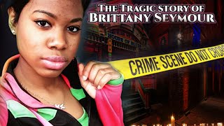 Brittany Seymour went out for a night of fun. It ended in tragedy