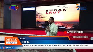 BUPATI ROHIL APRESIASI FILM BUDAK LAUT KARYA ANAK NEGERI