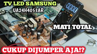 CUKUP DIJUMPER AJA‼️ MENGATASI TV LED SAMSUNG 24 IN MATI TOTAL || REPAIR TV