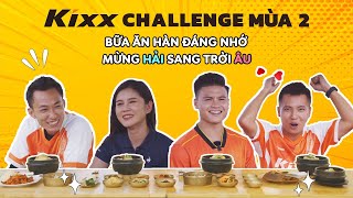 [KIXX CHALLENGE MÙA 2] Thưởng thức ẩm thực Hàn Quốc cùng Quang Hải và dàn khách mời siêu HOT!!!