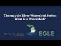 Thornapple River Watershed Series - What is a Watershed?